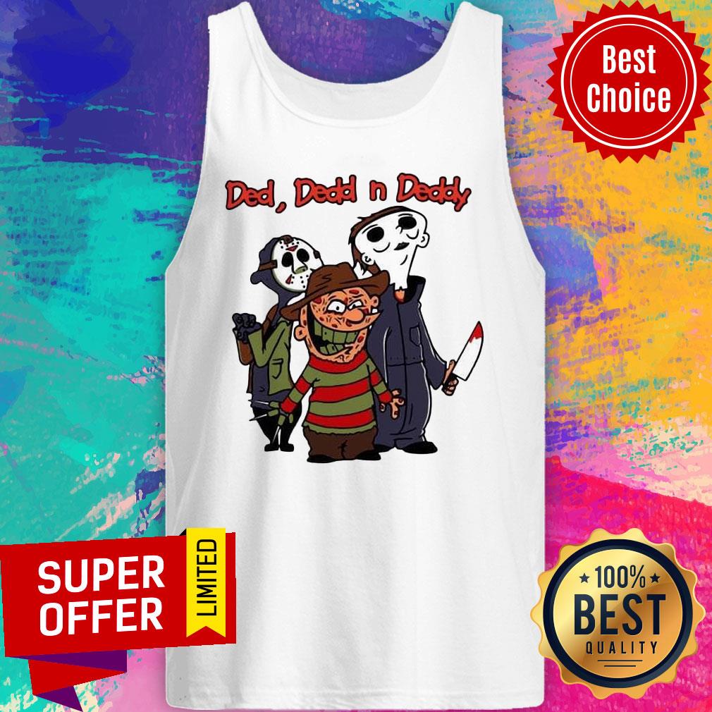 Ded Dedd N Deddy Freddy Krueger Jason Voorhees Michael Myers Shirt
