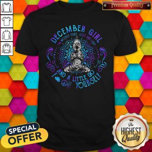 Sweet December Girl And A Little Go Yourself Yoga Shirt