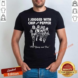 Perfect I Jogged With Chip And Pepper 1987 Young And Free Shirt