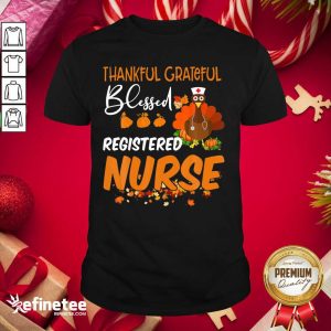 Top Thankful Grateful Blessed Registered Nurse Thanksgiving Shirt