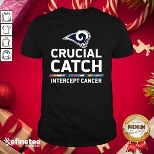 Funny Los Angeles Rams Crucial Catch Intercept Cancer Shirt