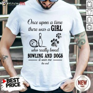 A Girl Who Loved Bowling And Dog Shirt
