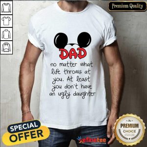 Dad No Matter What Life Shirt