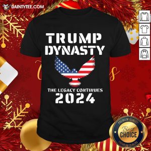 Nice Trump Dynasty The Legacy Continues 2024 American Flag Shirt