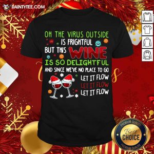 Good On The Virus Outside Is Frightful But This Yarn Is So Delightful Shirt