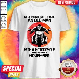 Vip Never Underestimate An Old Man With A Motorcycle Who Was Born In November Moon Shirt