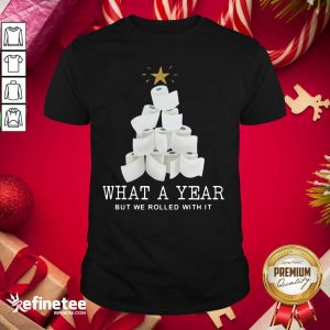 Attractive What A Year But We Rolled With It Toilet Paper Christmas Tree Shirt