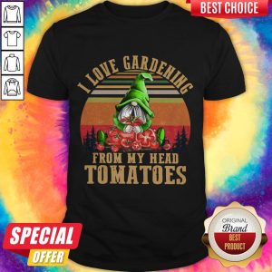 Gnomes I Love Gardening From My Head Tomatoes Vintage Shirt