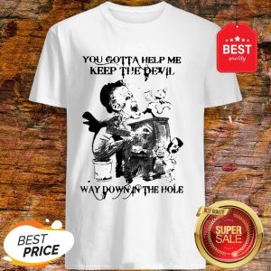 Official Tom Waits You Gotta Help Me Keep The Devil Way Down In The Hole Shirt