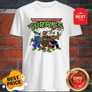 Nice Teenage Mutant Killer Turtles Shirt