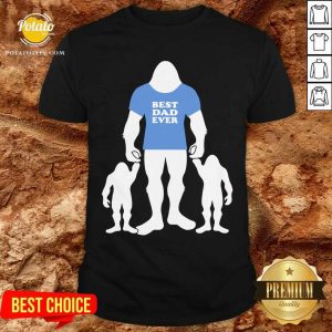 Best Dad Ever Shirt