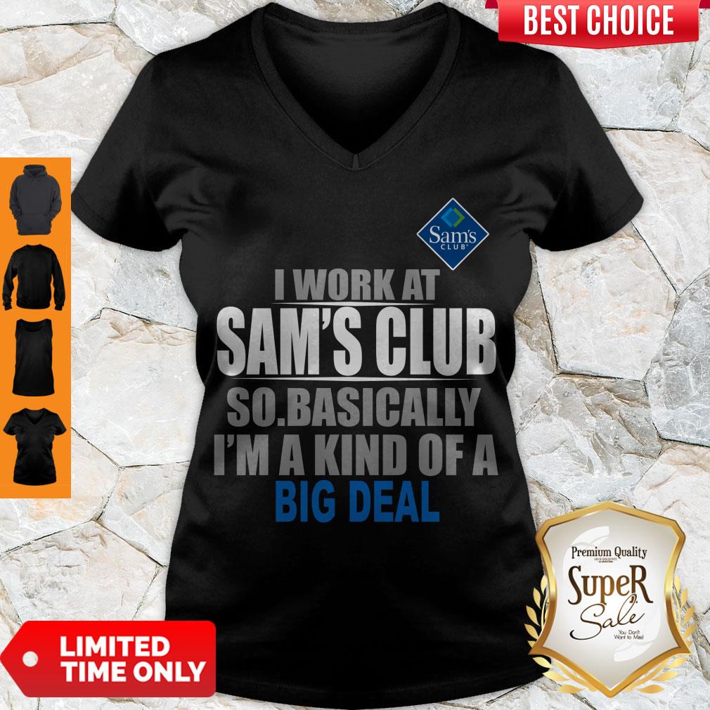 Premium I Work At Sam’s Club So Basically I’m A Kind Of A Big Deal Shirt