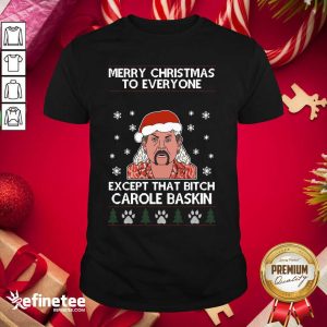Cool Merry Christmas To Everyone Except That Bitch Carole Baskin Ugly Christmas Shirt