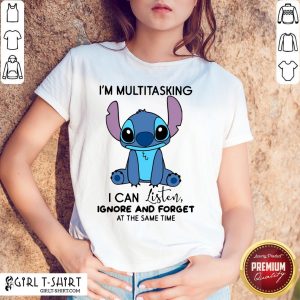 Official Stitch I’m Multitasking I Can Listen Ignore And Forget At The Same Time Shirt