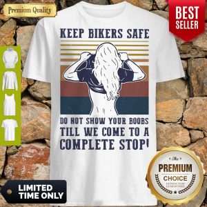 Keep Bilers Safe Do Not Show Your Boobs Till We Come To A Complete Stop Girl Vintage Shirt