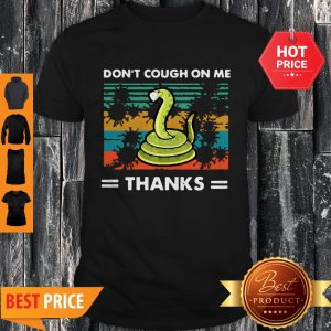 Official Don’t Cough On Me Thanks Snake Coronavirus Vintage Shirt