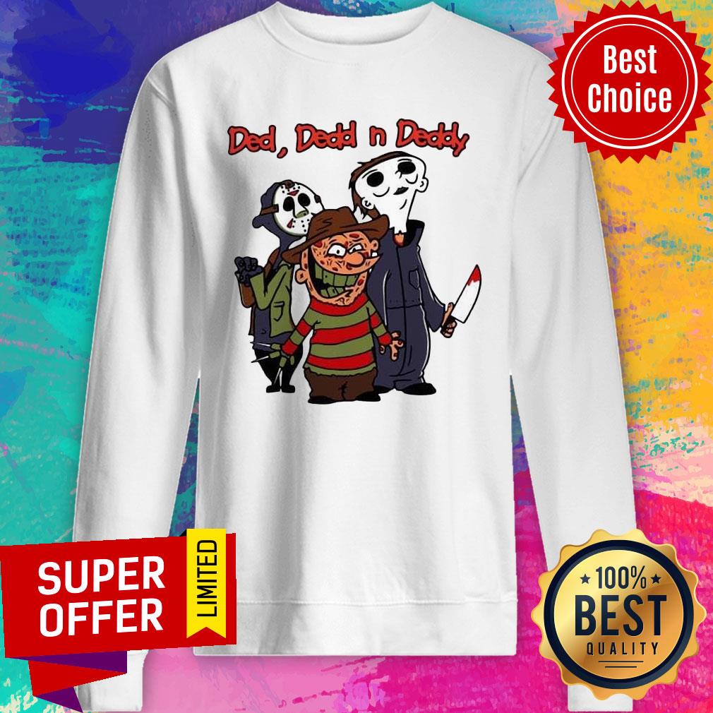 Ded Dedd N Deddy Freddy Krueger Jason Voorhees Michael Myers Shirt