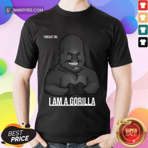 Awesome Timcast Irl I Am A Gorilla Confident 56 Shirt