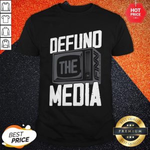 Beautiful Defund The Media Shirt