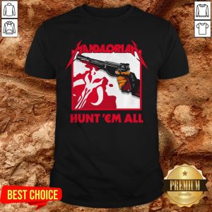 Top Mandalorian Hunt Em All Shirt