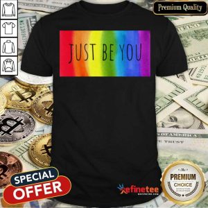 Hot Just Be You LGBT Shirt