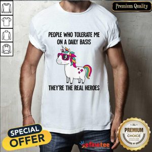 Good Unicorn People Who Tolerate Me On A Daily Basis Shirt