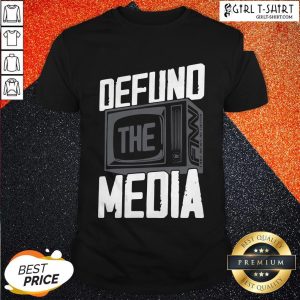 Defund The Media Shirt