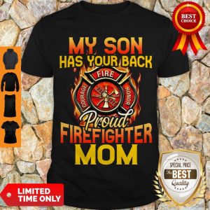 Perfect My Son Has Your Back Proud Firefighter Mom Shirt