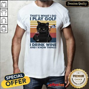 Nice Black Cat That’s What I Do I Play Golf I Drink Wine And I Know Things Vintage Shirt