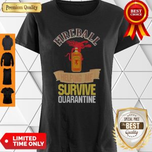 Fireball Helping Me Survive Quarantine COVID-19 Shirt