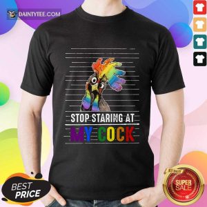 Chicken Stop Staring At My Cock LGBT Shirt