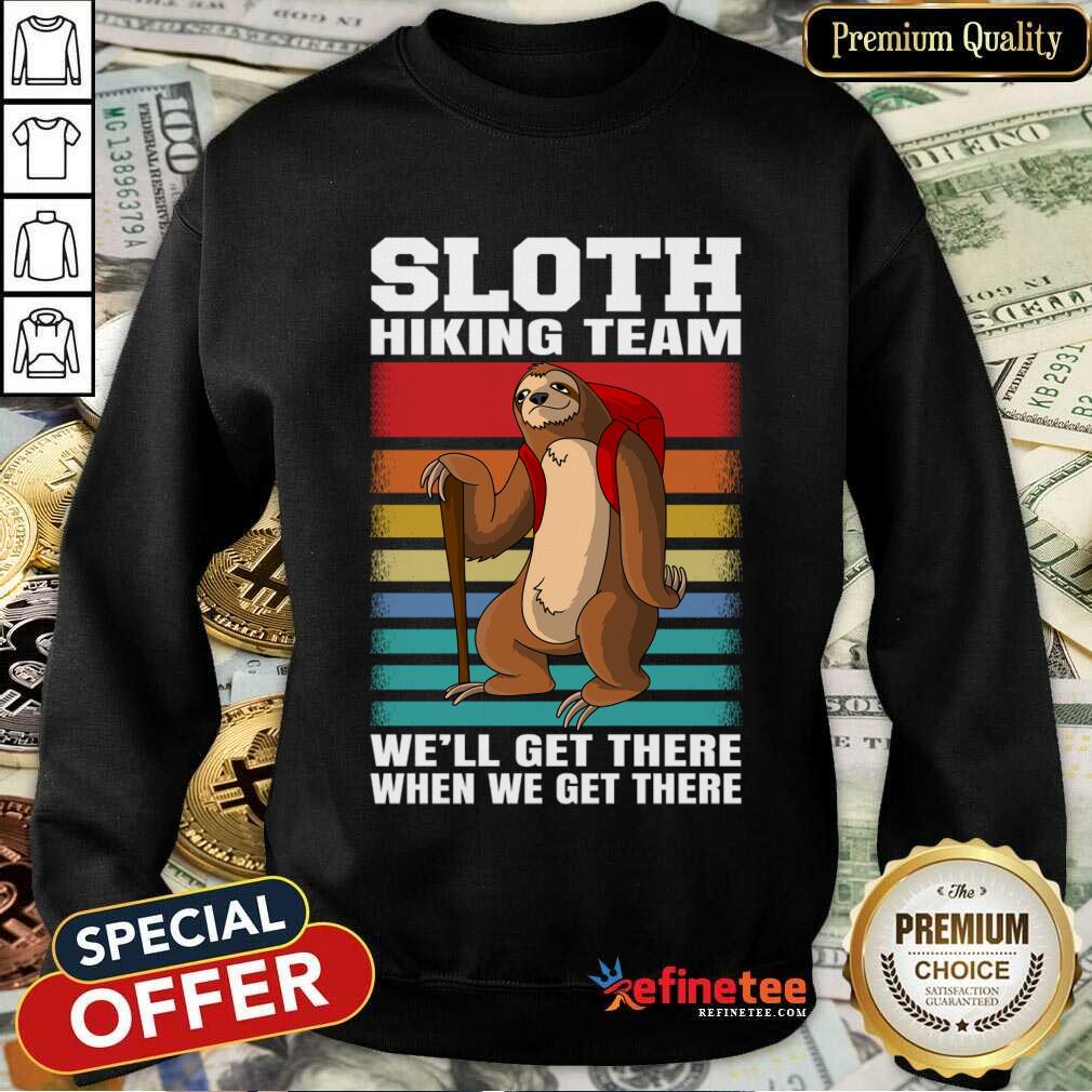 Sloth Hiking Team We'Ll Get There When We Get There Vintage Shirt