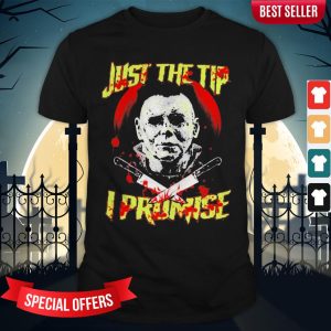 Halloween Michael Myers Just The Tip I Promise Shirt