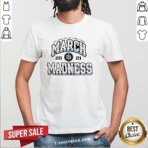 Original The Road To The Final Four March 2021 Madness Shirt
