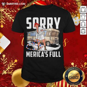 Top Sorry Merica’s Full Trump Parody Of Shitter’s Full Shirt