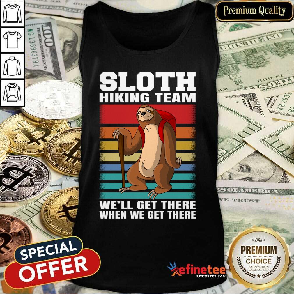 Sloth Hiking Team We'Ll Get There When We Get There Vintage Shirt