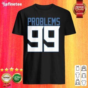 Great Tennessee 99 Problems Shirt