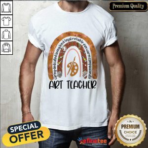 Great Caring Dedicated Loving Kind Loyal Reliable Fun Warm Compassionate Art Teacher Shirt