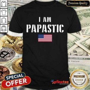 I Am Papastic American Flag Shirt
