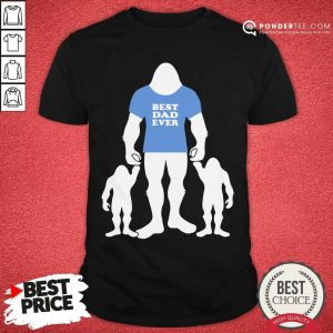 Best Dad Ever Shirt