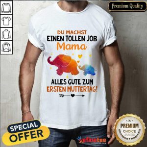 Elephants Du Machst Einen Tollen Job Mama Shirt