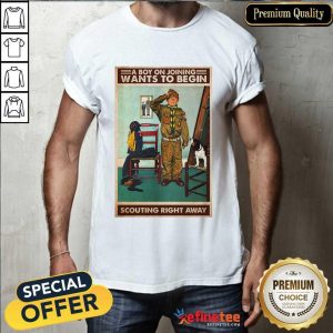 Good A Boy On Joining Wants To Begin Scouting Shirt