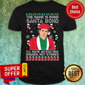 Nice The Name Is Bond Santa Bond I’ll Have An Eggnog Shaken Not Stirred Ugly Christmas Shirt