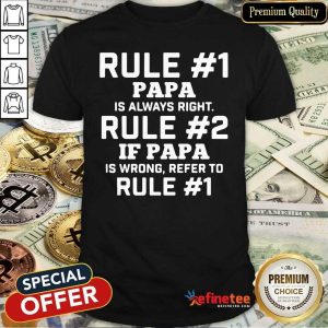 Wonderful Rule Papa Is Always Right Shirt