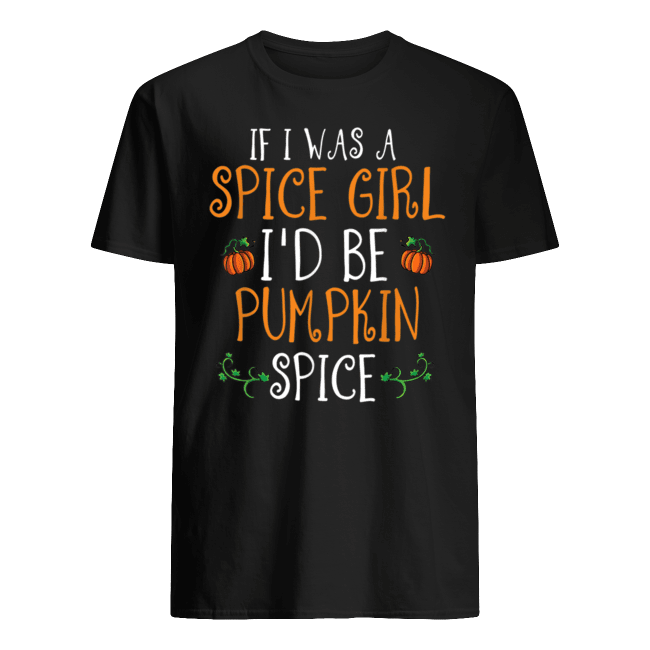 Halloween-If-I-Was-A-Spice-Girl-Id-Be-Pumpkin-Spice-Shirt.png