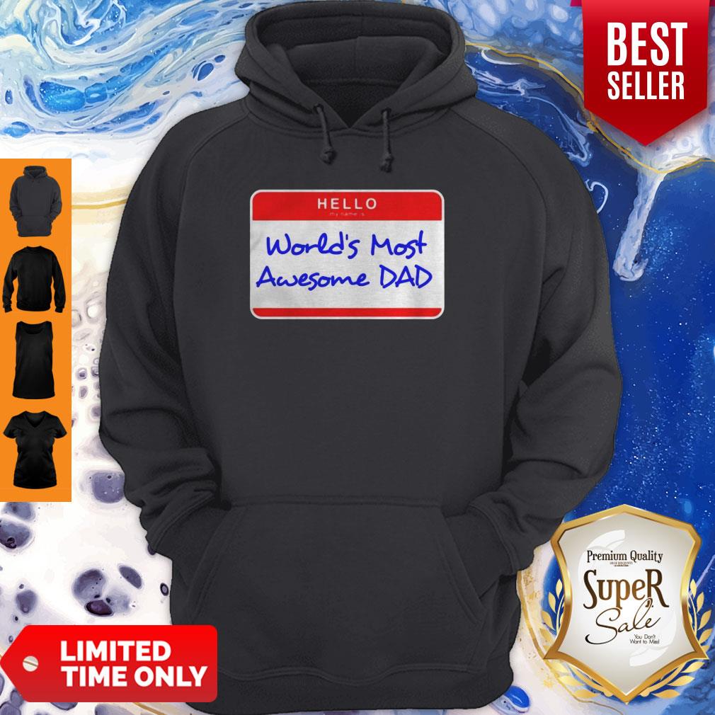 Hello My Name Is Worlds Most Awesome Dad Shirt