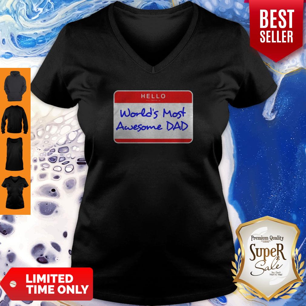 Hello My Name Is Worlds Most Awesome Dad Shirt