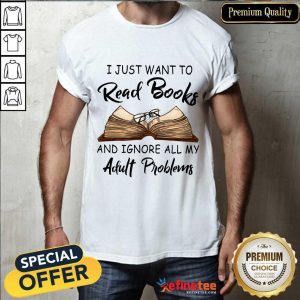 I Just Want To Read Books Shirt