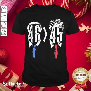 Funny Joe Biden 46 Better 45 Anti Trump Shirt