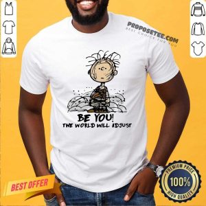 Funny Charlie Brown Be You The World Will Adjust Shirt